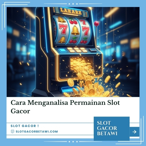Menganalisa Permainan Slot Gacor