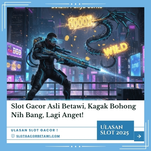 Slot Gacor Asli Betawi, Kagak Bohong Nih Bang, Lagi Anget!
